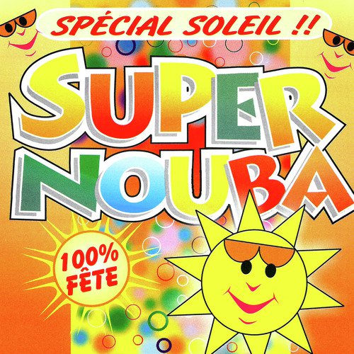 Super Nouba: Spécial Soleil (100% fête)