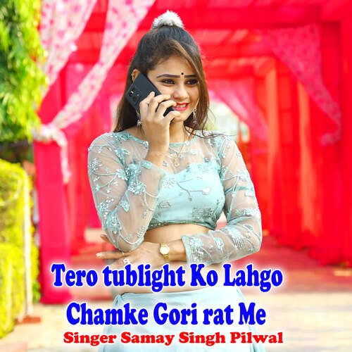 Tero tublight Ko Lahgo  Chamke Gori rat Me