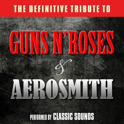 The Definitive Tribute to Guns 'N' Roses & Aerosmith