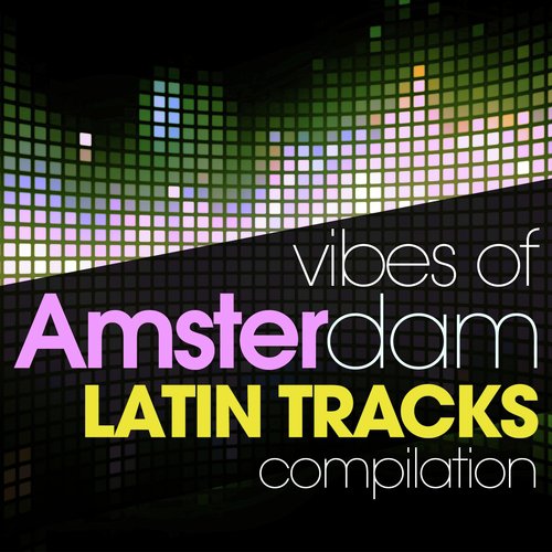 Vibes of Amsterdam Latin Tracks Compilation