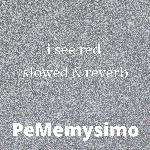 i see red (slowed &amp; reverb)