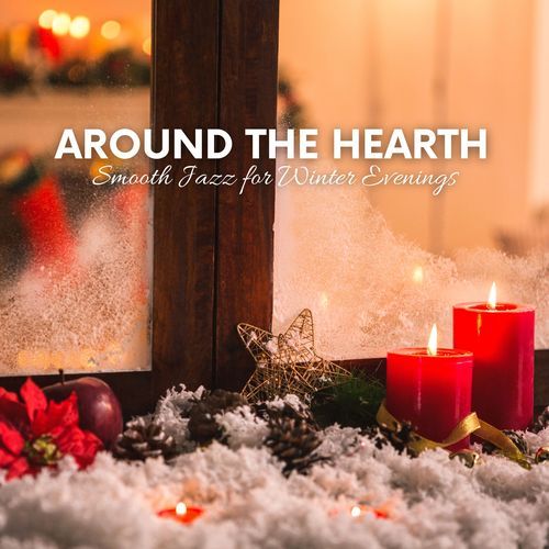 Around the Hearth (Smooth Jazz for Winter Evenings, Relaxing BGM, and Fireside Mood)_poster_image