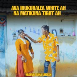 Ava Irukuralea White Ah Na Matikuna Tight Ah