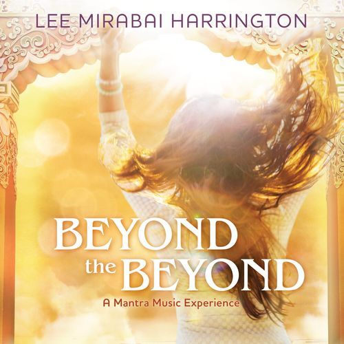Beyond the Beyond: A Mantra Music Experience