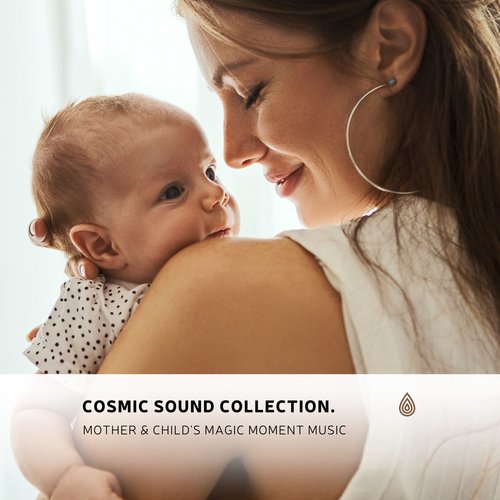 Cosmic Sound Collection. Mother & Child's Magic Moment Music