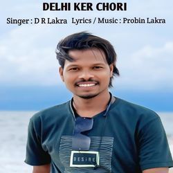 DELHI KER CHORI