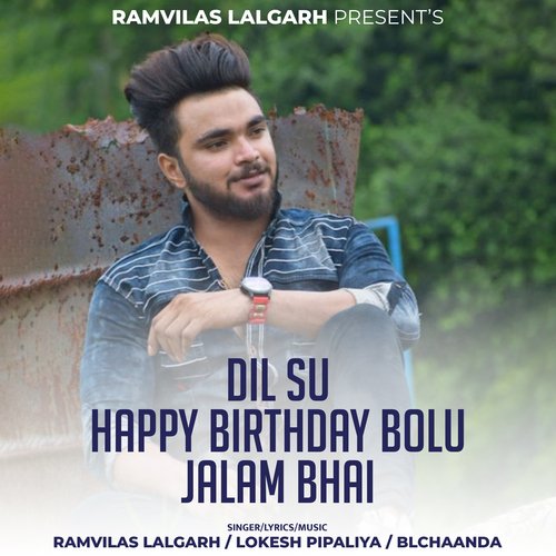 Dil Su Happy Birthday Bolu Jalam Bhai