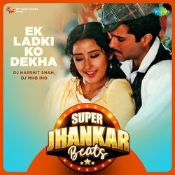 Ek Ladki Ko Dekha - Super Jhankar Beats-CFAiRhp,eEI