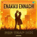 Enakku Ennachi - Pop Trap Mix
