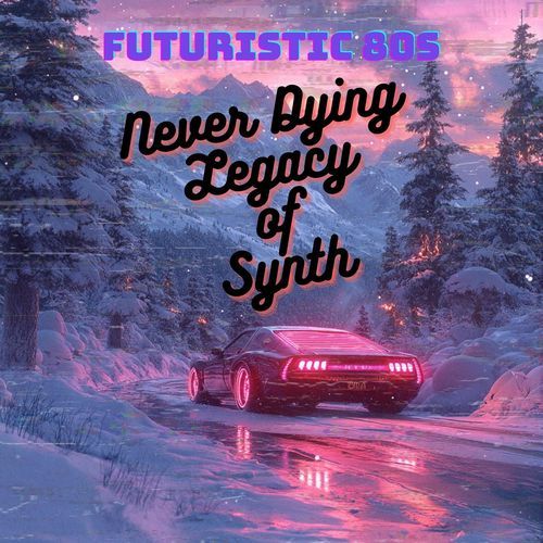 Futuristic 80s (Never Dying Legacy of Synth)_poster_image