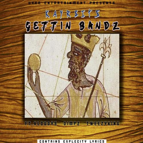Gettin Bandz (feat. Kloudy 9, Dimpz & Tweezyking)