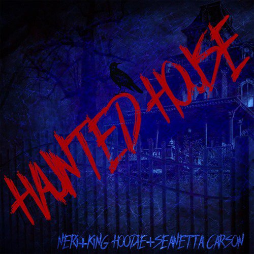 Haunted House (feat. Seanetta Carson & King Hoodie)