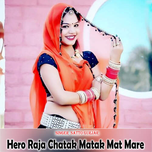 Hero Raja Chatak Matak Mat Mare