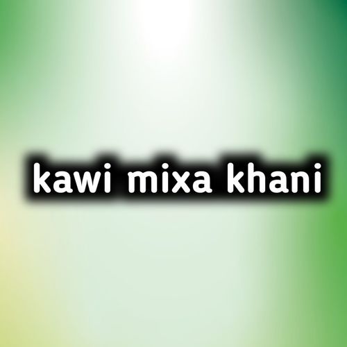 Kawi mixa khani