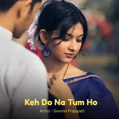Keh Do Na Tum Ho