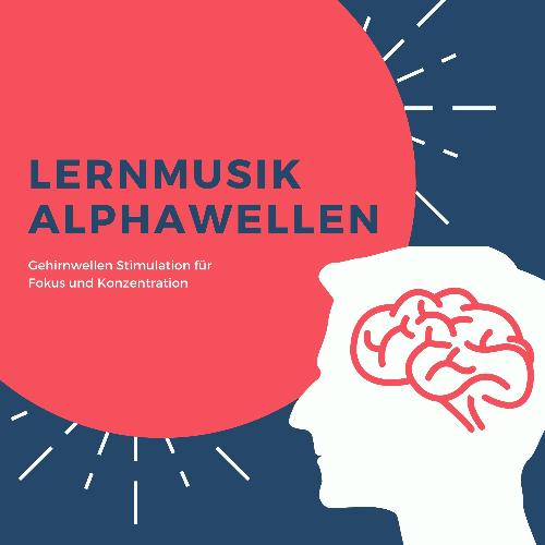 Lernmusik Alphawellen – Gehirnwellen Stimulation für Fokus und Konzentration