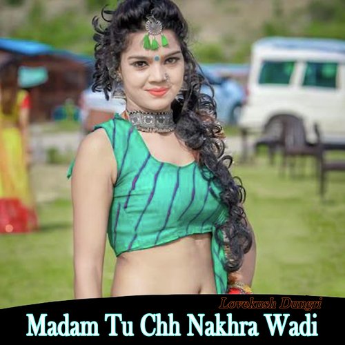 Madam Tu Chh Nakhra Wadi