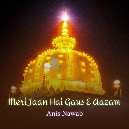 Meri Jaan Hai Gaus E Aazam