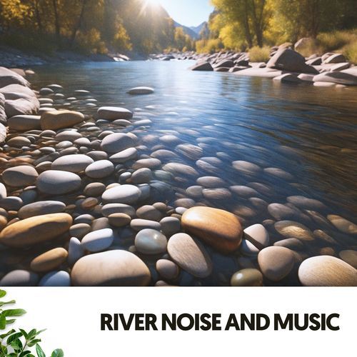 River Noise and Music: Melodies of the Flowing Currents_poster_image