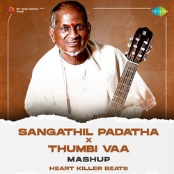 Sangathil Padatha X Thumbi Vaa - Mashup-ICxZRBsABHY