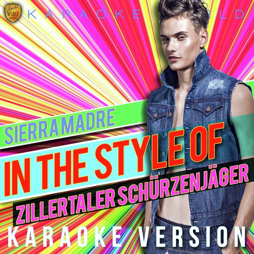 Sierra Madre (In the Style of Zillertaler Schürzenjäger) [Karaoke Version] - Single
