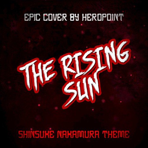 "The Rising Sun" (Shinsuke Nakamura Theme)