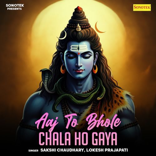 Aaj To Bhole Chala Ho Gaya