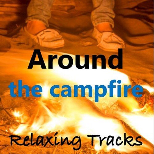 Around the Campfire: Relaxing Tracks