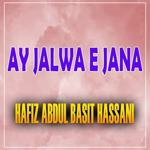 Ay Jalwa E Jana