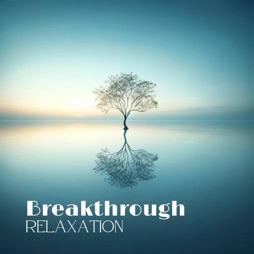 Breakthrough Relaxation: Sleep Deeply and Overcome Mental Obstacles