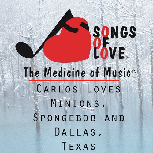 Carlos Loves Minions, Spongebob and Dallas, Texas cover art