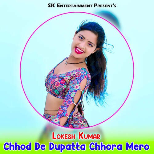 Chhod De Dupatta Chhora Mero