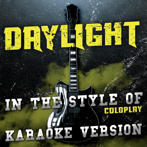 Daylight (In the Style of Coldplay) [Karaoke Version]