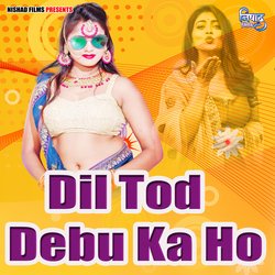 Dil Tod Debu Ka Ho-Al4xazt1XlQ