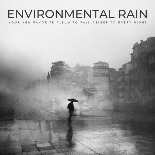 Environmental Rain: Your New Favorite Album To Fall Asleep To Every Night