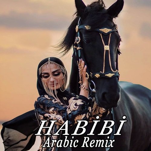 Habibi (Arabic Remix)