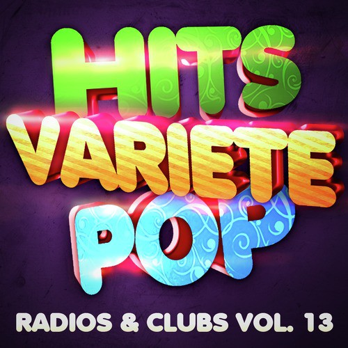 Hits Variété Pop Vol. 13 (Top Radios &amp; Clubs)