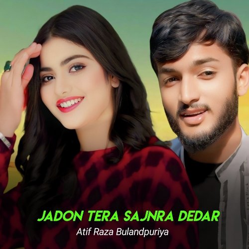 Jadon Tera Sajnra Dedar