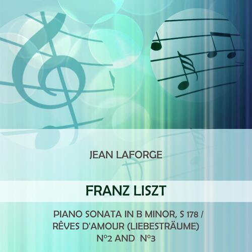 Jean Laforge Play: Franz Liszt: Piano Sonata in B Minor, S 178 / Rêves D'amour (Liebesträume) N°2 and N°3 [Live]