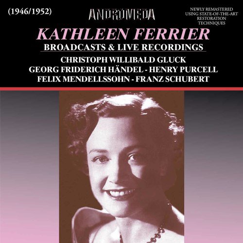 Kathleen Ferrier Broadcasts & Live Recordings (Remastered)