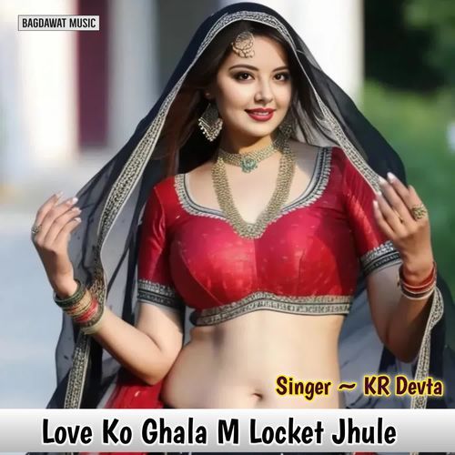 Love Ko Ghala M Locket Jhule