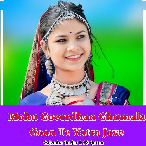 Moku Goverdhan Ghumala Goan Te Yatra Jave