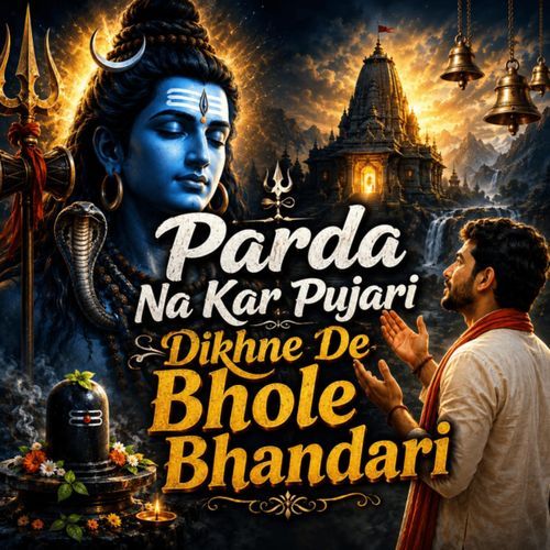 Parda Na Kar Pujari Dikhne De Bhole Bhandari