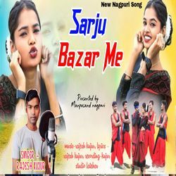 Sarju Bazar Me-Ahs7CFl4YVo