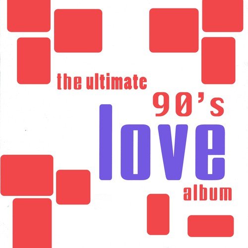 The Ultimate 90's Love Album