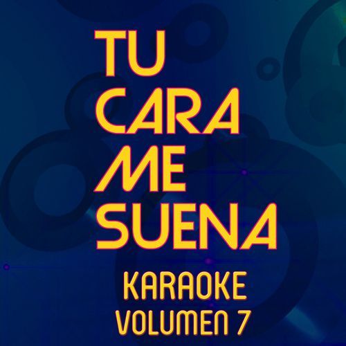 Tu Cara Me Suena Karaoke (Vol. 7)