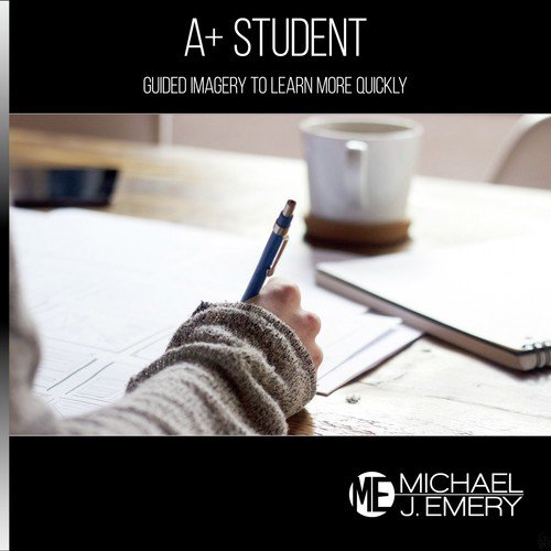 A+ Student: Guided Imagery to Learn More Quickly