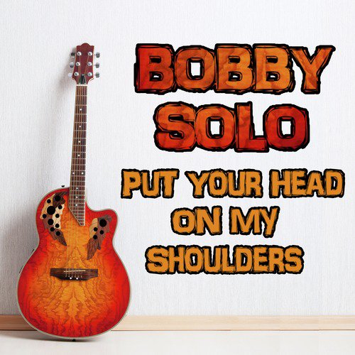 Bobby Solo, Put Your Head on My Shoulders_poster_image