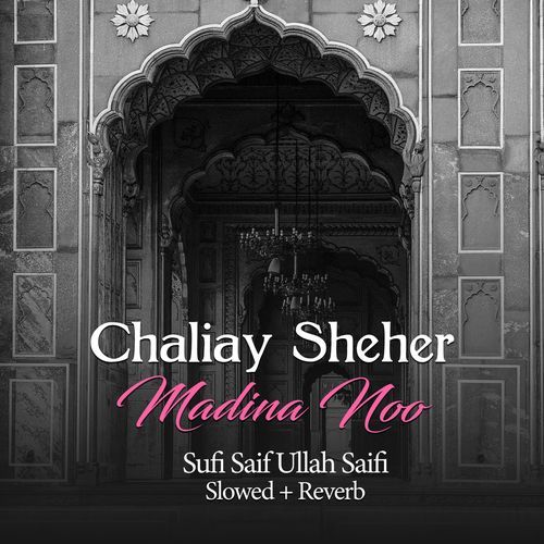 Chaliay Sheher Madina Noo (Lofi-Mix)