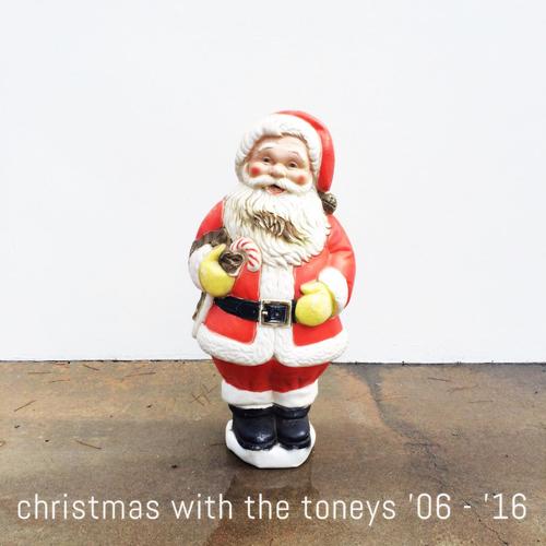 Christmas with the Toneys '06 - '16